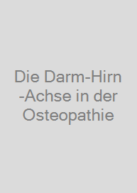 Die Darm-Hirn-Achse in der Osteopathie