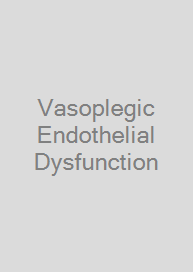 Vasoplegic Endothelial Dysfunction