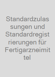 Standardzulassungen und Standardregistrierungen für Fertigarzneimittel