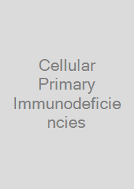 Cellular Primary Immunodeficiencies