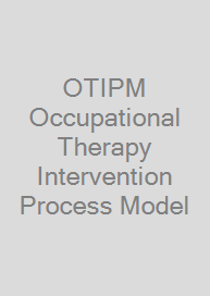 OTIPM Occupational Therapy Intervention Process Model