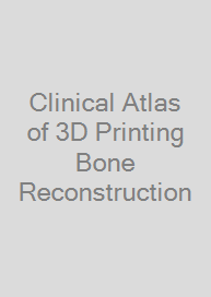 Cover Clinical Atlas of 3D Printing Bone Reconstruction