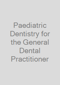 Paediatric Dentistry for the General Dental Practitioner