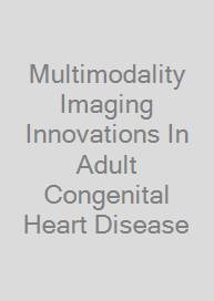 Cover Multimodality Imaging Innovations In Adult Congenital Heart Disease
