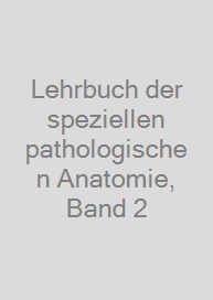 Lehrbuch der speziellen pathologischen Anatomie, Band 2