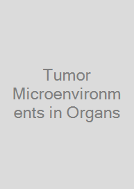 Tumor Microenvironments in Organs