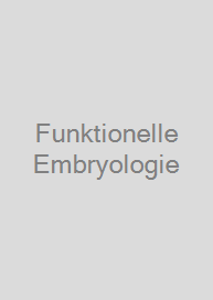 Funktionelle Embryologie