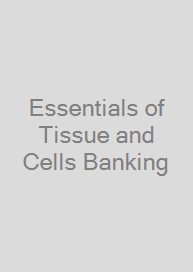 Essentials of Tissue and Cells Banking
