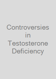 Controversies in Testosterone Deficiency