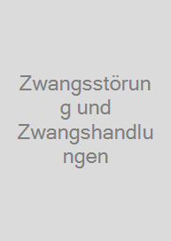 Zwangsstörung und Zwangshandlungen