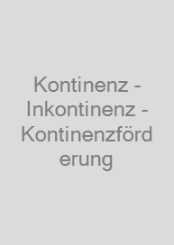 Kontinenz - Inkontinenz - Kontinenzförderung