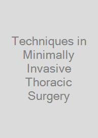 Techniques in Minimally Invasive Thoracic Surgery