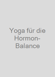 Yoga für die Hormon-Balance
