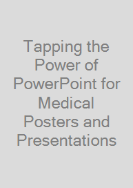 Cover Tapping the Power of PowerPoint for Medical Posters and Presentations