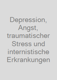 Cover Depression, Angst, traumatischer Stress und internistische Erkrankungen