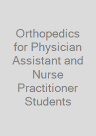 Orthopedics for Physician Assistant and Nurse Practitioner Students
