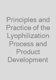 Principles and Practice of the Lyophilization Process and Product Development