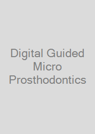 Cover Digital Guided Micro Prosthodontics