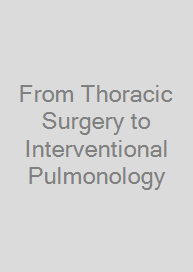 From Thoracic Surgery to Interventional Pulmonology