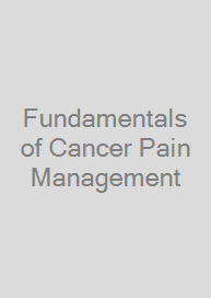 Fundamentals of Cancer Pain Management