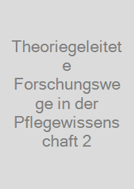 Cover Theoriegeleitete Forschungswege in der Pflegewissenschaft 2