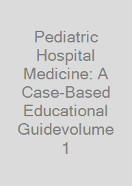Cover Pediatric Hospital Medicine: A Case-Based Educational Guidevolume 1