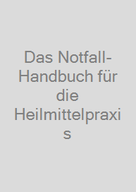Das Notfall-Handbuch für die Heilmittelpraxis