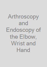 Cover Arthroscopy and Endoscopy of the Elbow, Wrist and Hand