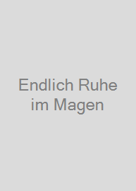 Endlich Ruhe im Magen