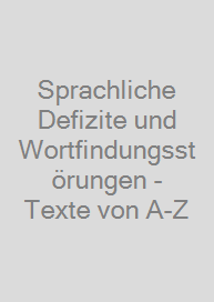 Cover Sprachliche Defizite und Wortfindungsstörungen - Texte von A-Z