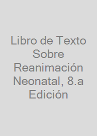 Libro de Texto Sobre Reanimación Neonatal, 8.a Edición