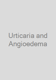 Urticaria and Angioedema