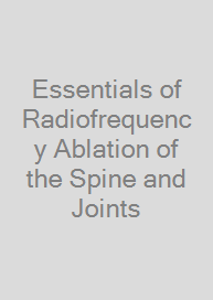 Cover Essentials of Radiofrequency Ablation of the Spine and Joints
