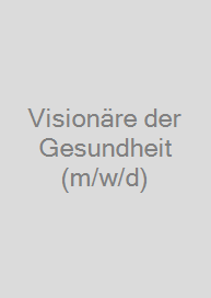 Cover Visionäre der Gesundheit (m/w/d)