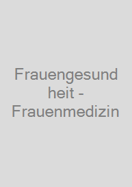 Frauengesundheit - Frauenmedizin