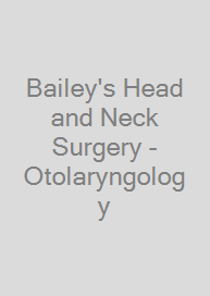 Bailey's Head and Neck Surgery - Otolaryngology