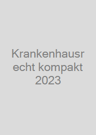 Krankenhausrecht kompakt 2023