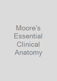 Moore’s Essential Clinical Anatomy