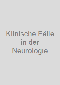 Klinische Fälle in der Neurologie