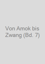 Cover Von Amok bis Zwang (Bd. 7)