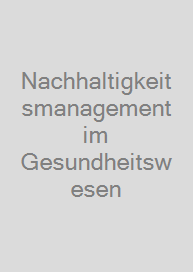 Nachhaltigkeitsmanagement im Gesundheitswesen