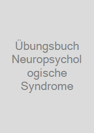 Übungsbuch Neuropsychologische Syndrome