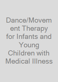 Dance/Movement Therapy for Infants and Young Children with Medical Illness