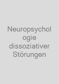 Neuropsychologie dissoziativer Störungen