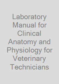 Laboratory Manual for Clinical Anatomy and Physiology for Veterinary Technicians