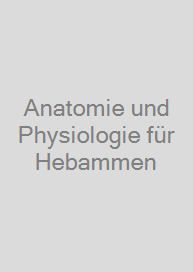 Cover Anatomie und Physiologie für Hebammen