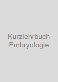 Kurzlehrbuch Embryologie