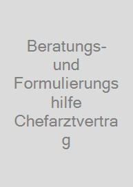 Beratungs- und Formulierungshilfe Chefarztvertrag