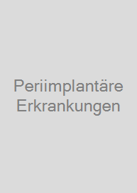 Periimplantäre Erkrankungen