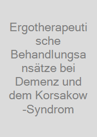 Cover Ergotherapeutische Behandlungsansätze bei Demenz und dem Korsakow-Syndrom